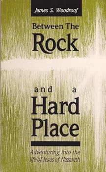 Paperback Between the Rock and a Hard Place: Adventuring into the Life of Jesus of Nazareth Book