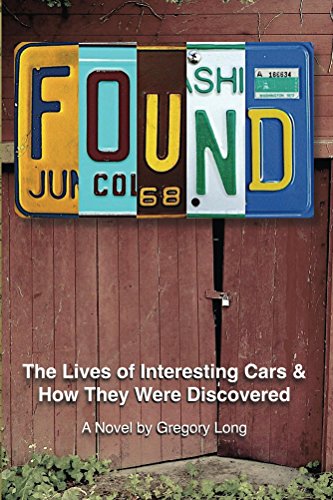 Found: The Lives of Interesting Cars & How They Were Discovered. A Novel.
