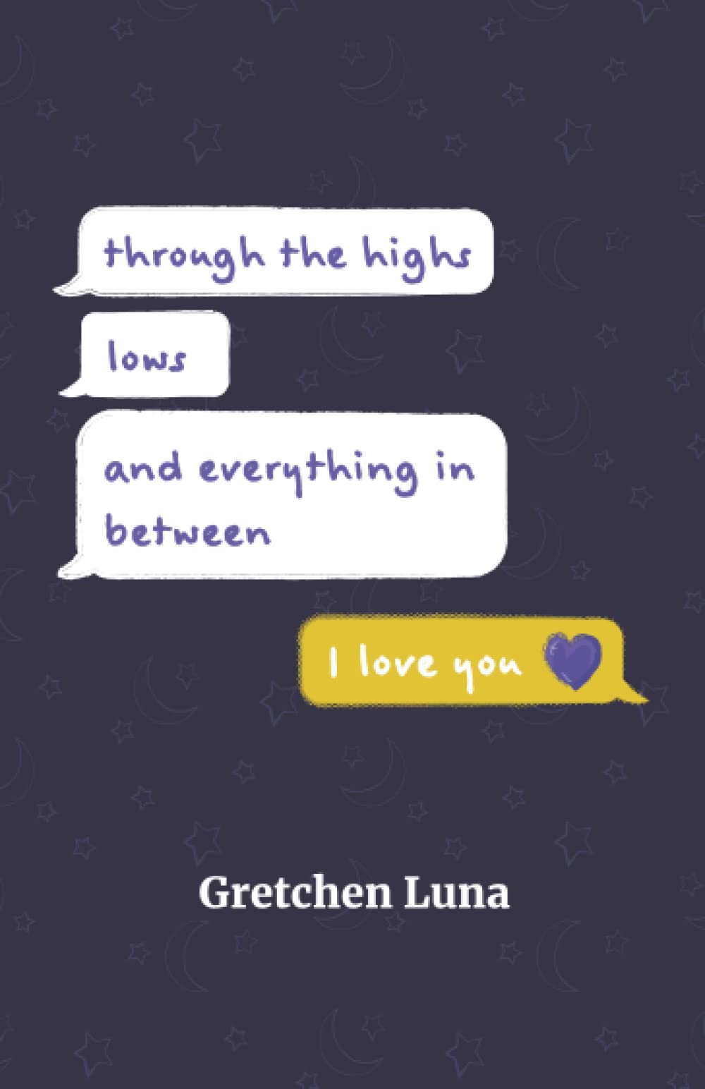 Through the highs, lows and everything in between... I love you