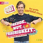 Checker Tobi - Der große Gefühle-Check. Freude, Wut, Traurigkeit - Das check ich für euch!