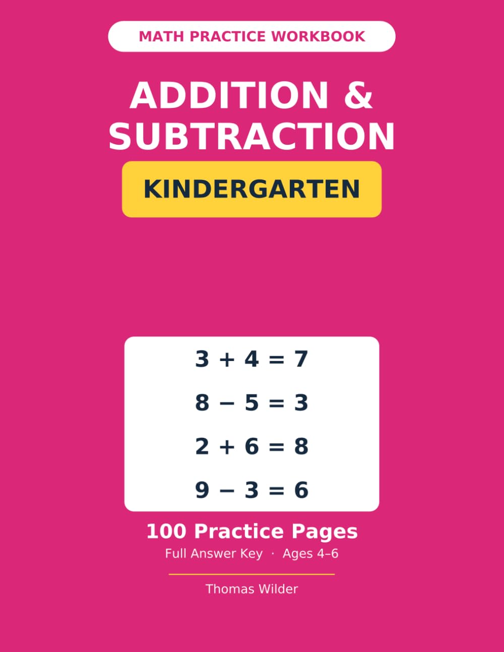 Kindergarten Math Workbook: 100 Practice Pages of Addition & Subtraction to 10, with Answer Key (Ages 4–6)