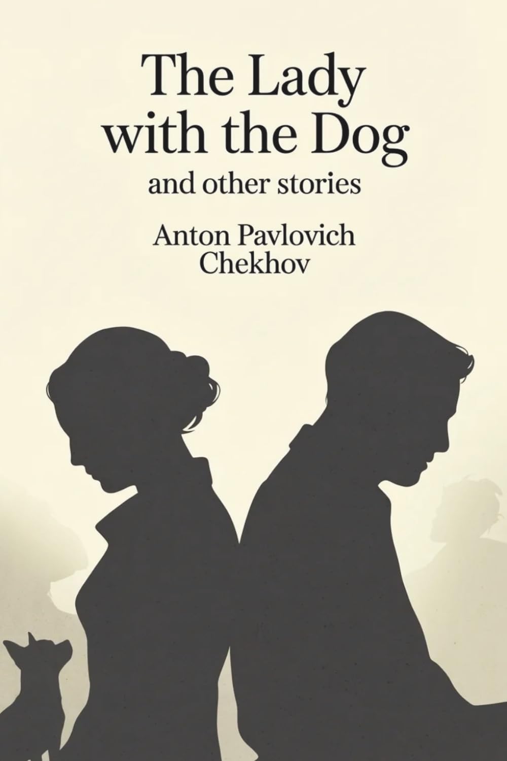 The Lady with the Dog and Other Stories: A Collection of Stories on Love, Change, and Human Nature (Annotated)