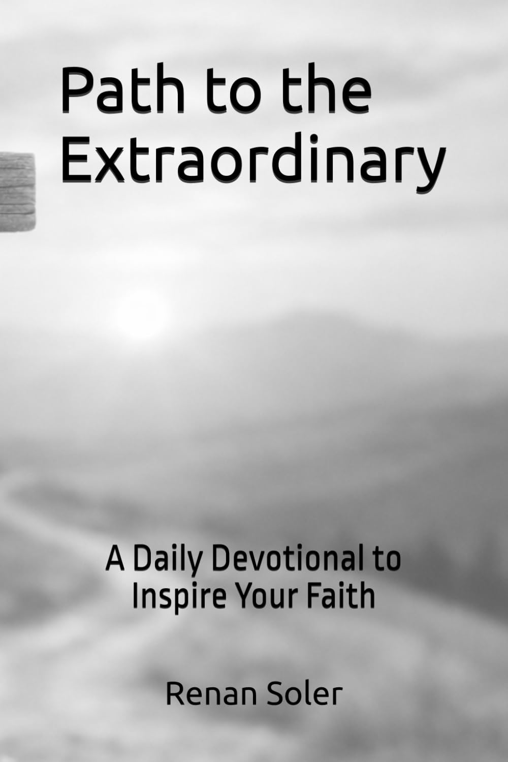 Path to the Extraordinary: A Daily Devotional to Inspire Your Faith