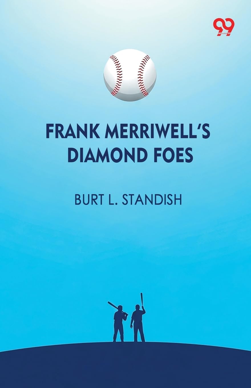 Frank Merriwell’s Diamond FoesOr Straight Over The Plate (Edition1)