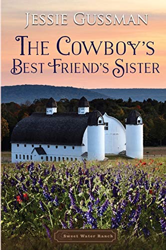 The Cowboy's Best Friend's Sister (Sweet Water Ranch Western Cowboy ...