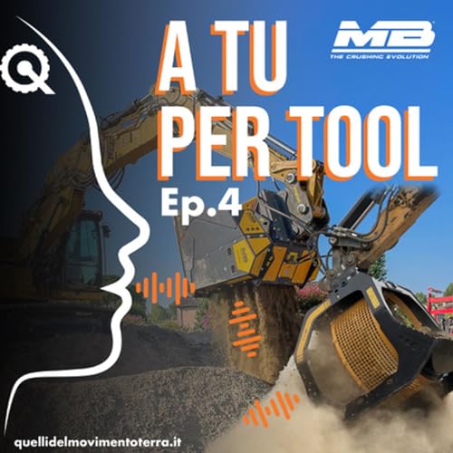 Page de couverture de A tu per tool Ep. 4 - Intervista doppia alla benna vagliante e alla benna selezionatrice della famiglia MB Crusher