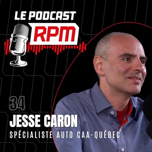 JESSE CARON &ndash; Sp&eacute;cialiste auto CAA-Qu&eacute;bec | Le podcast RPM #34