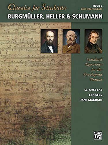 Classics for Students: Burgmüller, Heller & Schumann, Book 3: Standard Repertoire for Late Intermediate Developing Piano image 2