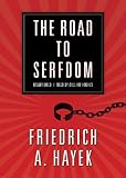 The Road to Serfdom: A Classic Warning Against the Dangers to Freedom Inherent in Social Planning