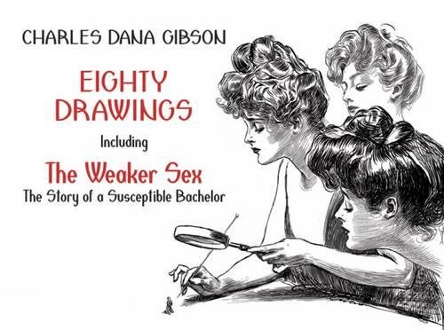 Eighty Drawings: Including The Weaker Sex The Story of a Susceptible Bachelor Livre eBook France
