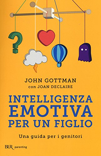 Intelligenza emotiva per un figlio. Una guida per i genitor