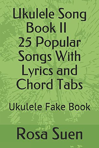 Ukulele Song Book II - 25 Popular Songs With Lyrics and Chord Tabs ...