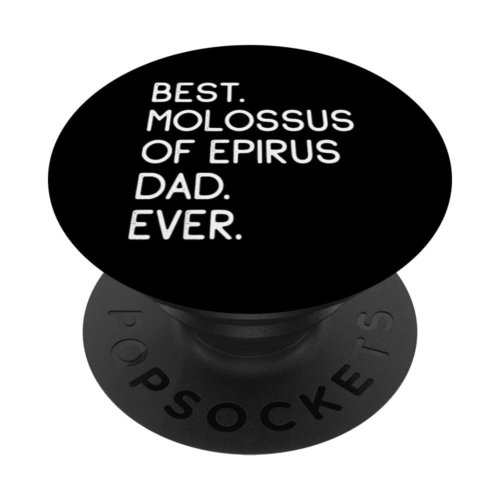 Best Molossus of Epirus Dad Ever PopSockets Swappable PopGrip