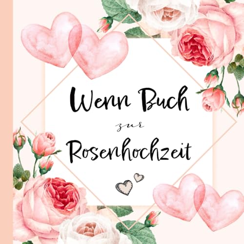 Wenn Buch zur Rosenhochzeit - das perfekte Geschenk zum 10. Hochzeitstag für Paare – Liebevoll gestaltetes Geschenkbuch mit 22 witzigen und...