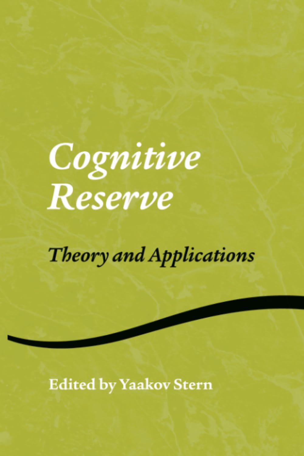 Cognitive Reserve: Theory and Applications (Studies on Neuropsychology, Neurology and Cognition)