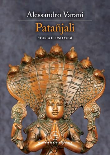 Patañjali. Storia di uno yogi