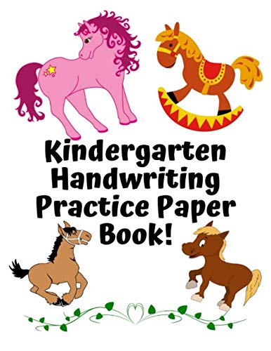 Kindergarten Handwriting Practice Paper Book: With dotted lines for abc 123 kids preschoolers 120 pages workbook for Horse and Pony lovers by Mark ... Handwriting Practice Paper Book Series)