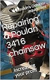  Repairing a Poulan 3416 chainsaw: Increasing your profit (52 weeks of Frugality Book 7) (English Edition)