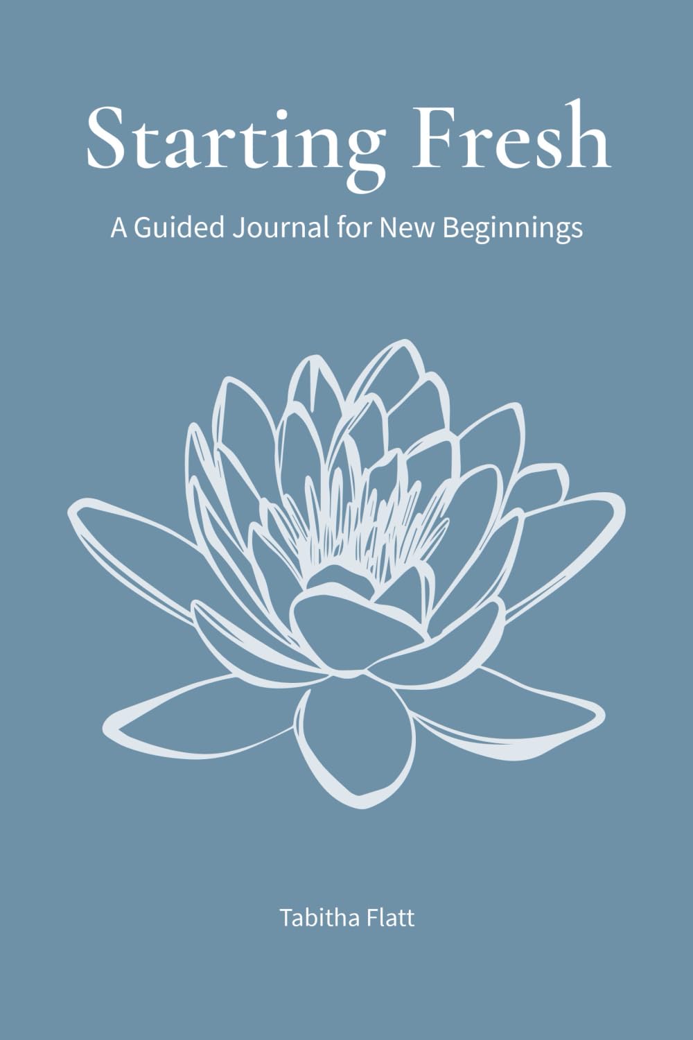 Starting Fresh: A Guided Journal for New Beginnings