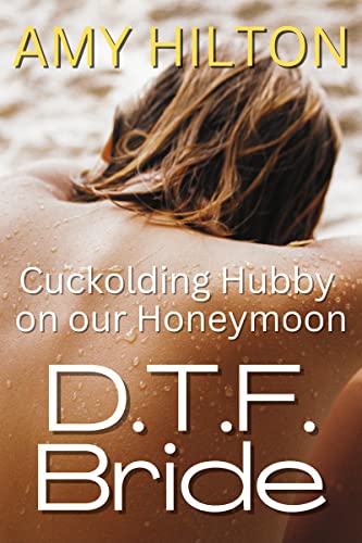 DTF Bride: Cuckolding my husband on our honeymoon, wife sharing