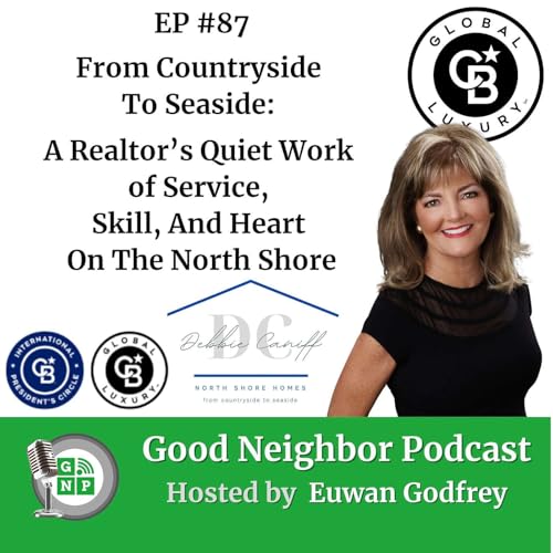 EP #87 - From Countryside To Seaside: A Realtor&rsquo;s Quiet Work of Service, Skill, And Heart On The North Shore