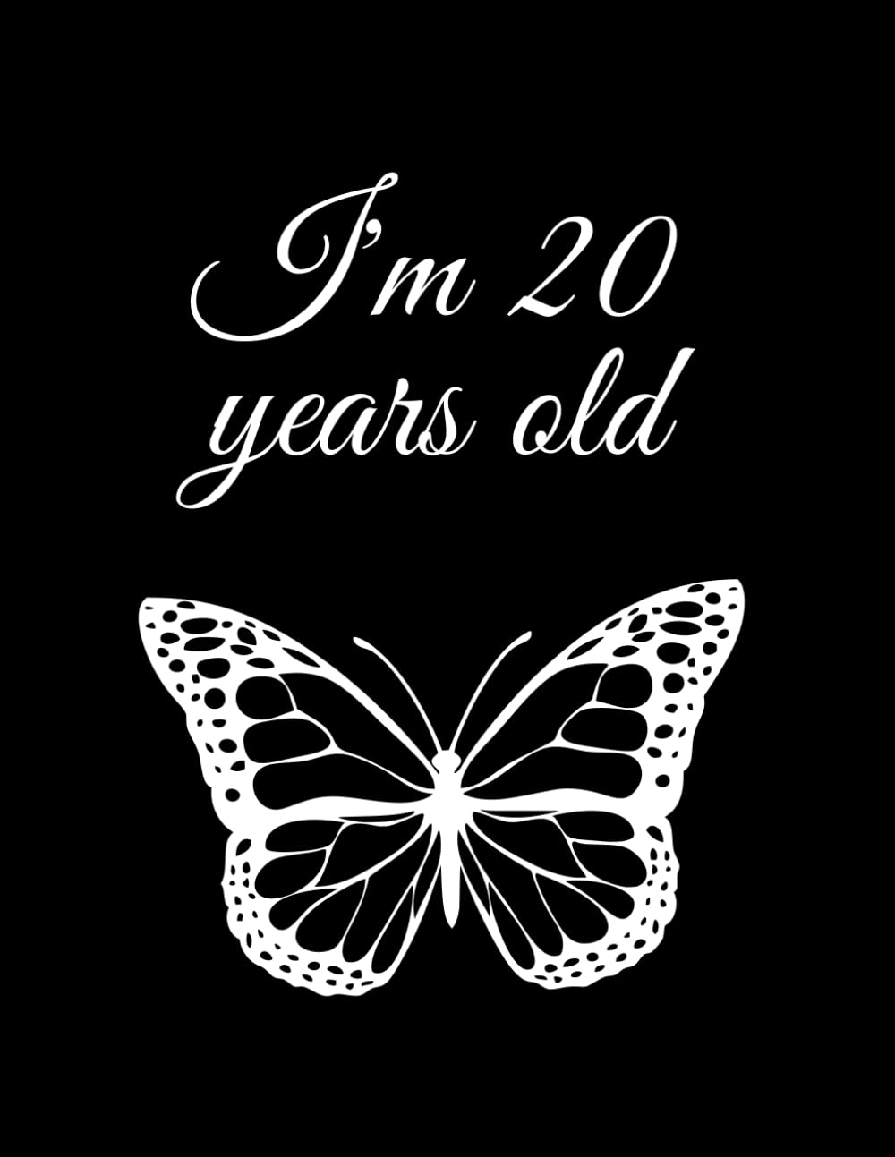 i'm 20 yers old: black not book A gift for a twenty-year old girl
