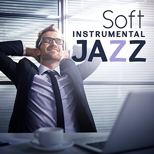 Soft Instrumental Jazz Smooth Jazz Music and Relaxing Instrumental