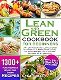 Lean and Green Cookbook For Beginners 2022: Over 1300 Delicious Recipes. Keep Healthy By Harnessing...