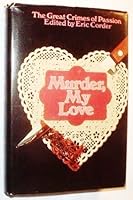 Murder, my love;: The great crimes of passion B0006C9MYM Book Cover