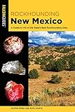 Rockhounding New Mexico: A Guide to 140 of the State's Best Rockhounding Sites (Rockhounding Series)