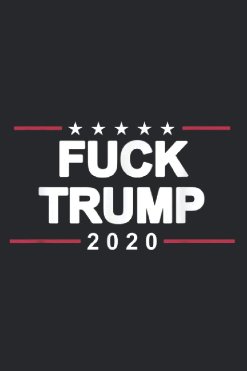 Anti Trump Fuck Trump 2020: Notebook Planner -6x9 inch Daily Planner, To Do List Notebook, 112 Pages