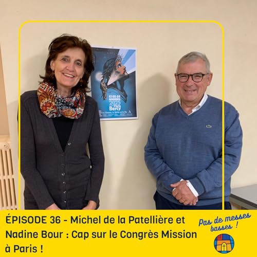 ÉPISODE 36 - Michel de la Patellière et Nadine Bour : Cap sur le Congrès Mission à Paris !