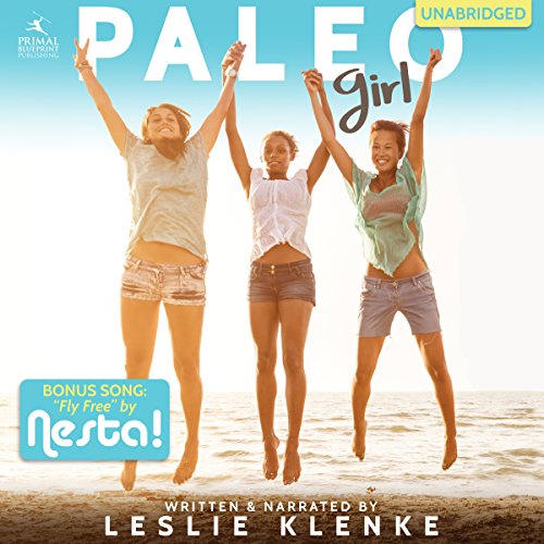Télécharger Paleo Girl: Take a Leap. Empower Yourself. Be Awesome! Gratuit