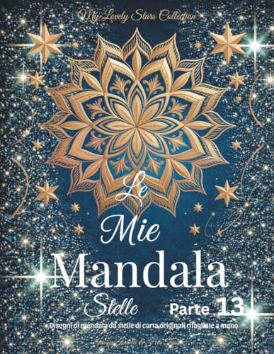 Le Mie Mandala Stelle - Parte 13: Disegni di mandala da stelle di carta originali ritagliate a mano