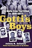 Gotti's Boys: The Mafia Crew That Killed for John Gotti