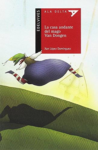 La casa andante del mago Van Dongen: Una historia holandesa: 83 (Ala Delta - Serie roja)