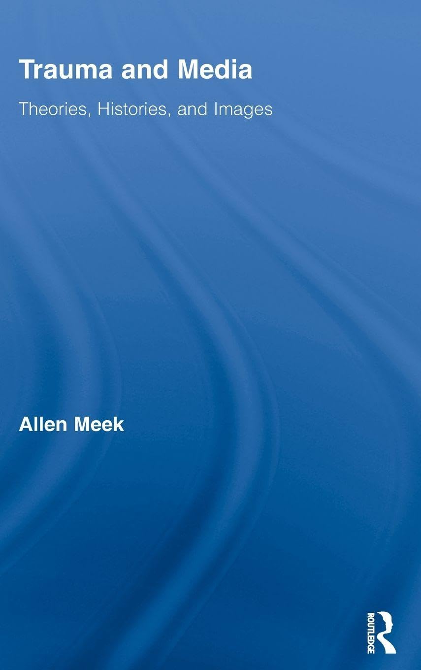 Trauma and Media: Theories, Histories, and Images