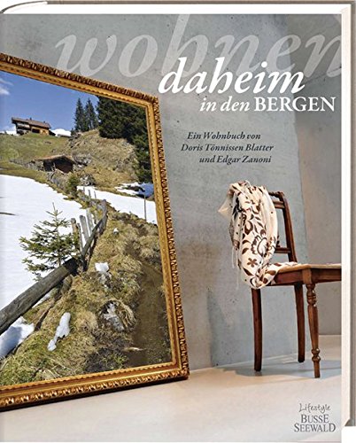 Wohnen daheim in den Bergen Wohnen daheim in den Bergen