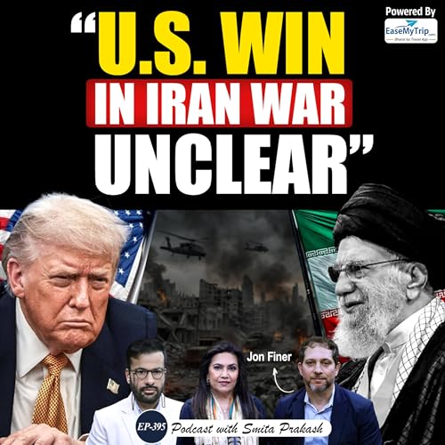 EP-395 | &ldquo;U.S. win is unclear..." Ex-US Deputy National Security Advisor Jon Finer on Iran War