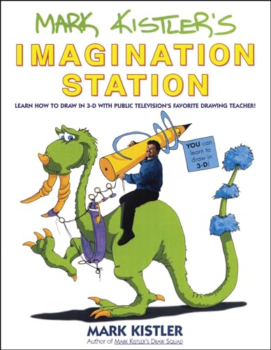 Mark Kistler's Imagination Station: Learn How to Drawn in 3-D with Public Television's Favorite...
