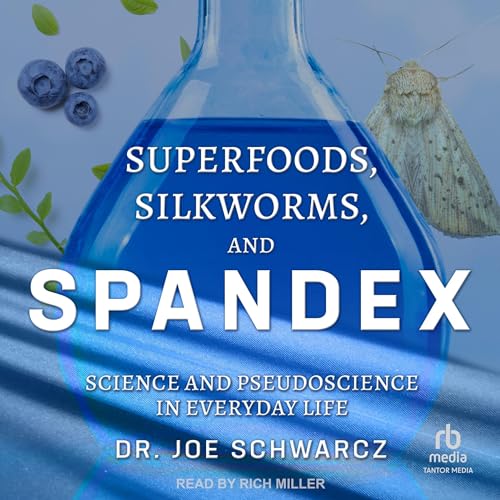 Superfoods, Silkworms, and Spandex by Dr. Joe Schwarcz episode artwork