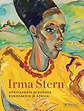  Irma Stern: Afrikanerin in Europa - Europäerin in Afrika