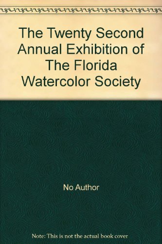 The Twenty Second Annual Exhibition of The Florida Watercolor Society