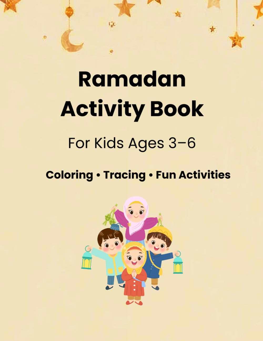 Ramadan Activity Book for Kids Ages 3–6: Coloring, Tracing, Good Deeds & Islamic Activities