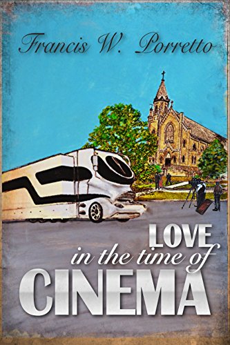 Love In The Time Of Cinema by [Francis Porretto]