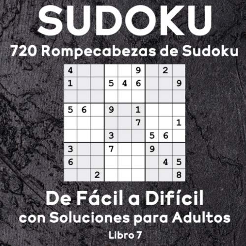 Sudoku 720 Rompecabezas de Sudoku de Fácil a Difícil con Soluciones para Adultos. Desafía tu cerebro (Libro 7) (Spanish Edition)