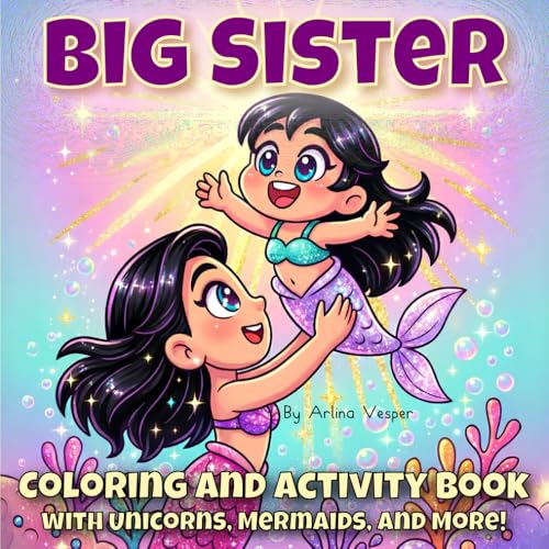 Big Sister Coloring and Activity Book With Unicorns, Mermaids, and More!
