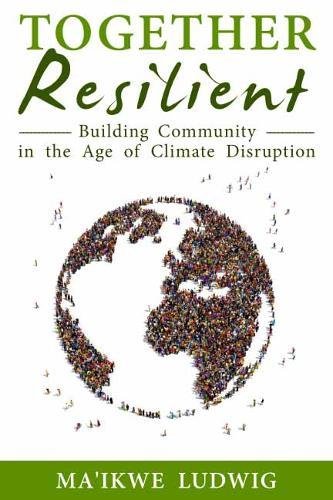 Together Resilient: Building Community in the Age of Climate Disruption (Communities Directory)