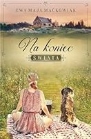 Na koniec świata 8365684942 Book Cover