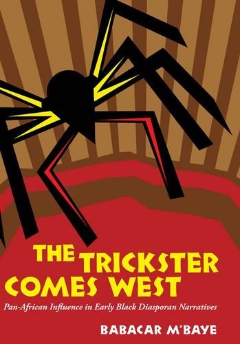 The Trickster Comes West: Pan-African Influence in Early Black Diasporan Narratives      Kindle Edition